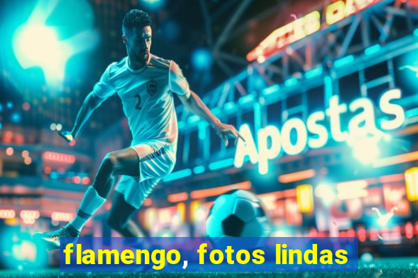 flamengo, fotos lindas